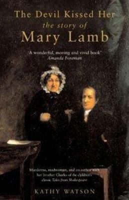 The Devil kissed her: the story of Mary Lamb 0747571090 Book Cover