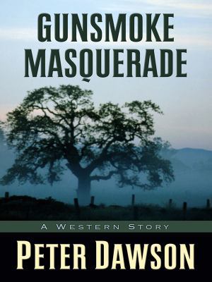 Gunsmoke Masquerade: A Western Story (Five Star... 159414804X Book Cover