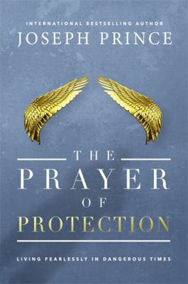 The Prayer of Protection: Living Fearlessly in ... 1455569127 Book Cover