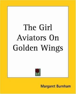 The Girl Aviators On Golden Wings 1419163795 Book Cover