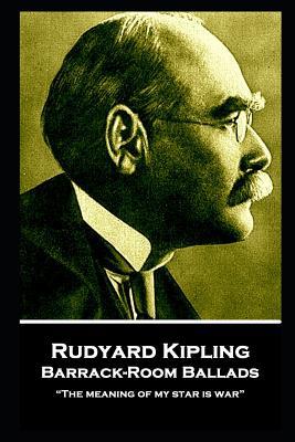 Rudyard Kipling - Barrack-Room Ballads: "The me... 1787806170 Book Cover