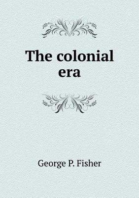 The colonial era 5519014507 Book Cover