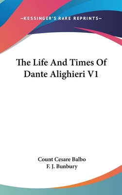 The Life And Times Of Dante Alighieri V1 0548208875 Book Cover