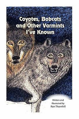 Coyotes, Bobcats and Other Varmints I've Known 146102143X Book Cover