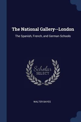 The National Gallery--London: The Spanish, Fren... 1376786281 Book Cover