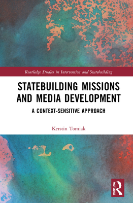 Statebuilding Missions and Media Development: A... 0367405067 Book Cover
