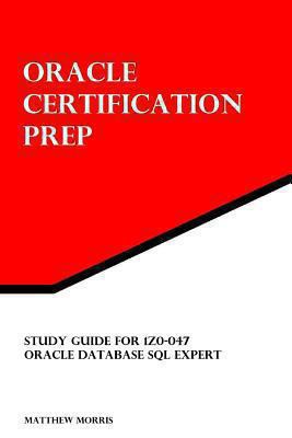 Oracle Certification Prep: 1Z0-047: Oracle Data... 1475152434 Book Cover