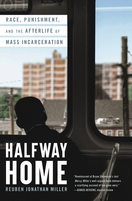 Halfway Home: Race, Punishment, and the Afterli... 0316451517 Book Cover