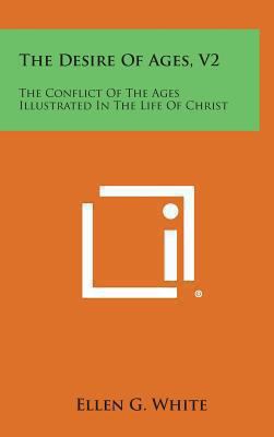 The Desire of Ages, V2: The Conflict of the Age... 1258929511 Book Cover