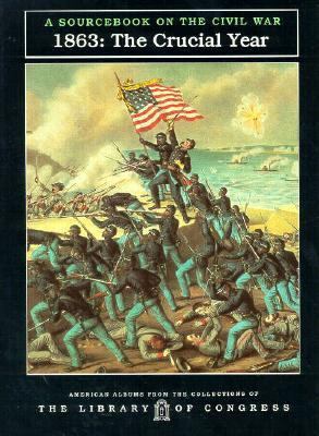 1863: The Crucial Year : A Sourcebook on the Ci... 1562948806 Book Cover