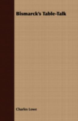 Bismarck's Table-Talk 1408672685 Book Cover