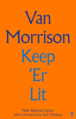 Keep 'er Lit: New Selected Lyrics 0571353894 Book Cover