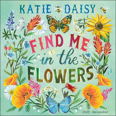 Katie Daisy 2025 Wall Calendar: Find Me in the ... 1524891010 Book Cover