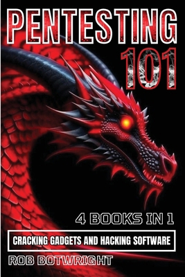 Pentesting 101: Cracking Gadgets And Hacking So... 183938638X Book Cover