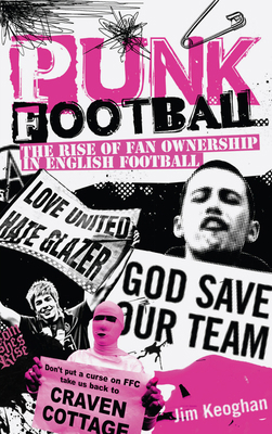 Punk Football: The Rise of Fan Ownership in Eng... 1909626368 Book Cover