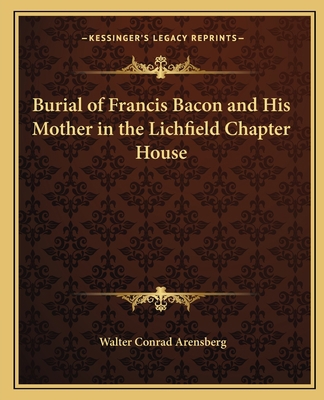 Burial of Francis Bacon and His Mother in the L... 1162559934 Book Cover