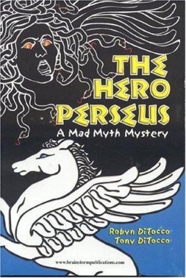 The Hero Perseus: Mad Myth Mystery Series 0972342907 Book Cover