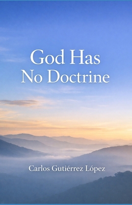 God Has No Doctrine B0GTLNLL3Z Book Cover