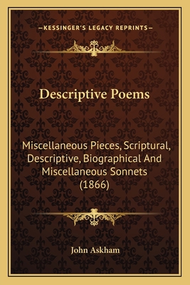 Descriptive Poems: Miscellaneous Pieces, Script... 1164619616 Book Cover