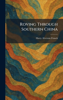 Roving Through Southern China 1025961501 Book Cover