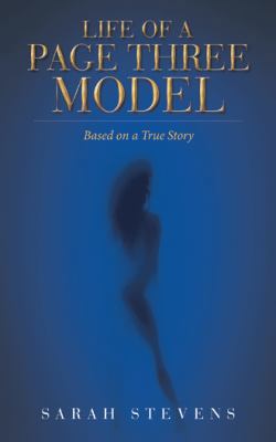 Life of a Page Three Model: Based on a True Story 1524677450 Book Cover