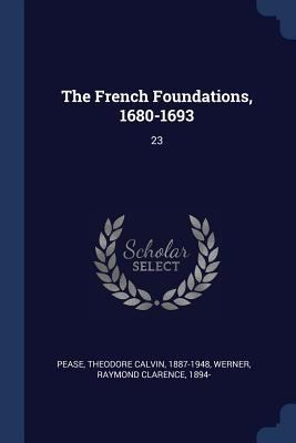 The French Foundations, 1680-1693: 23 137699576X Book Cover