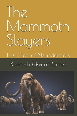 The Mammoth Slayers: Last Clan of Neanderthals 1717755658 Book Cover