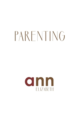 Parenting - Ann Elizabeth 1985235463 Book Cover