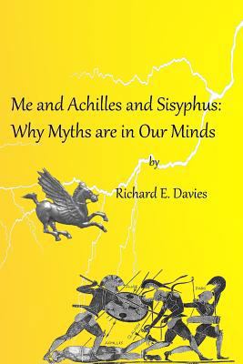 Me and Achilles and Sisyphus: Why Myths are in ... 1535030402 Book Cover