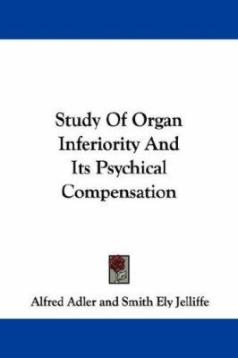 Study Of Organ Inferiority And Its Psychical Co... 1432507028 Book Cover