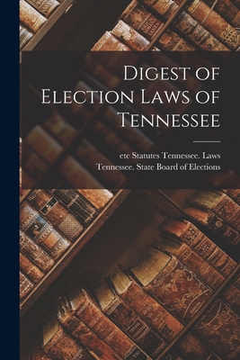 Digest of Election Laws of Tennessee 1013783913 Book Cover