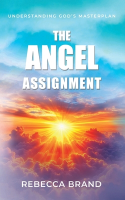 The Angel Assignment: Understanding God's Maste... 1915223490 Book Cover
