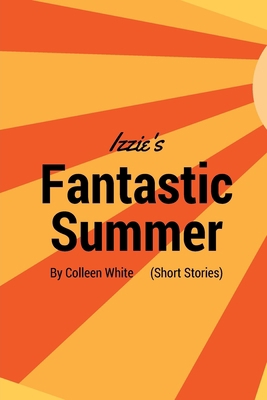 Izzie's Fantastic Summer 1534985131 Book Cover