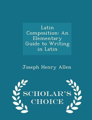 Latin Composition: An Elementary Guide to Writi... 1298228441 Book Cover