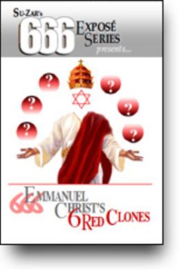 666 Emmanuel : Christ's 6 Red Clones