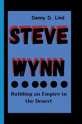 Steve Wynn: Building an Empire in the Desert            Book Cover