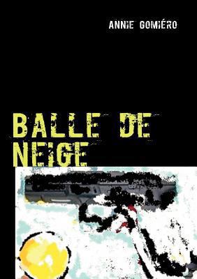 Balle de neige: roman policier [French] 2810613400 Book Cover