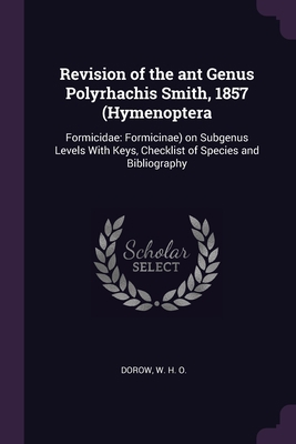 Revision of the ant Genus Polyrhachis Smith, 18... 137881648X Book Cover