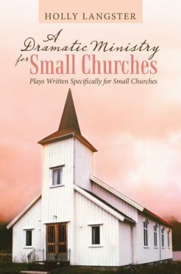 A Dramatic Ministry for Small Churches: Plays W... 1973639793 Book Cover