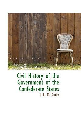 Civil History of the Government of the Confeder... 1113656786 Book Cover