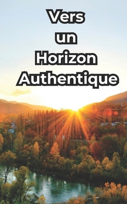 Vers un Horizon Authentique: Embrasser les Mode... [French] B0CMM7FNQK Book Cover