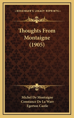 Thoughts from Montaigne (1905) 1165192624 Book Cover