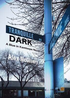 Tranquille Dark: A Blue in Kamloops Novel 1989092322 Book Cover