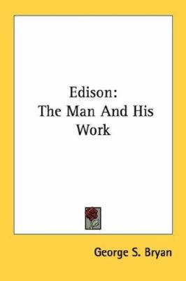 Edison: The Man And His Work 1428660526 Book Cover