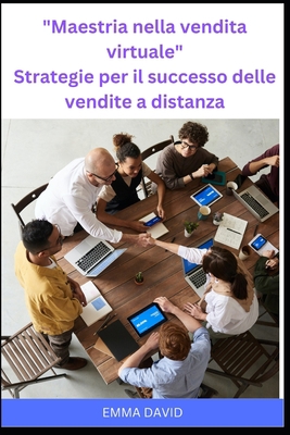 Maestria nella vendita virtuale Strategie per i... [Italian] B0C1J2WQ48 Book Cover