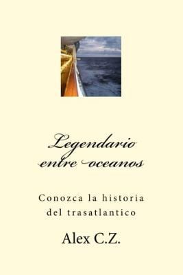 Legendario entre oceanos: Conozca la historia d... [Spanish] 1522722521 Book Cover