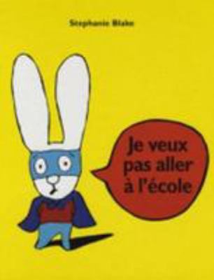 Je veux pas aller à l'école [French] 221108933X Book Cover