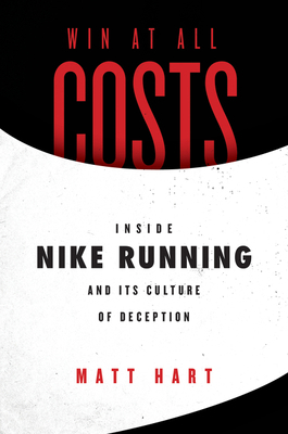 Win at All Costs: Inside Nike Running and Its C... 0062917781 Book Cover