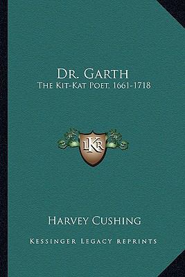 Dr. Garth: The Kit-Kat Poet, 1661-1718 1163253766 Book Cover