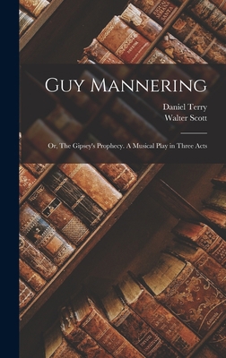 Guy Mannering; or, The Gipsey's Prophecy. A Mus... 1017932972 Book Cover